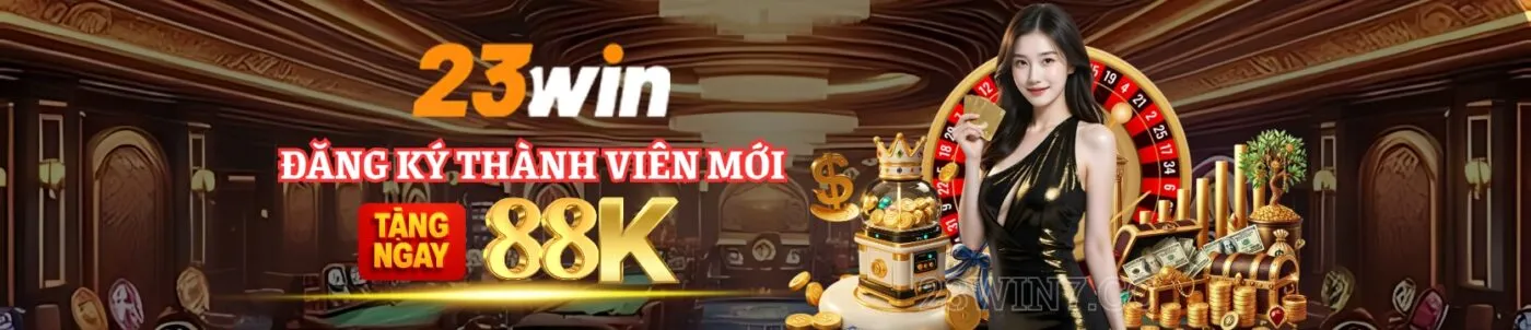 Đăng Ký 23WIN Nhận Trải Nghiệm 88K