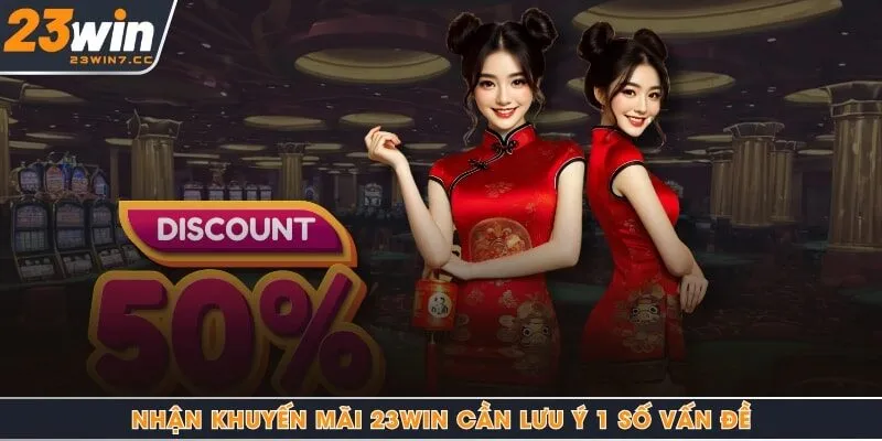 Nhận khuyến mãi 23Win cần lưu ý 1 số vấn đề